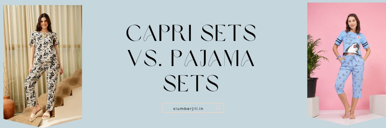 Capri Sets vs. Pajama Sets: Which One Should You Choose?