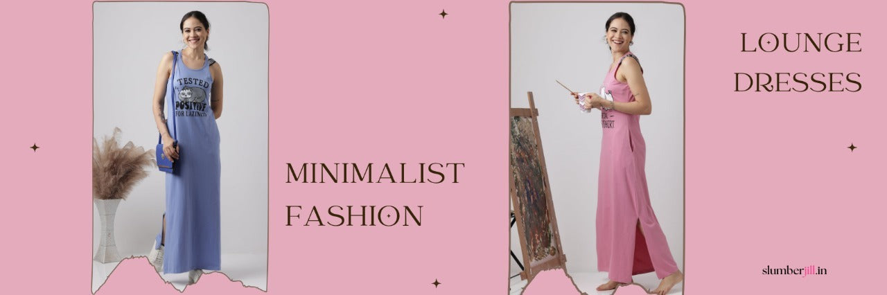 Minimalist Fashion: Why Lounge Dresses Are the Perfect Wardrobe Staple